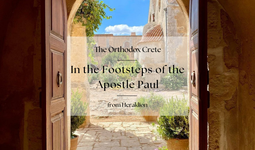 Orthodox Crete: In the Footsteps of the Apostle Paul from 55 AD