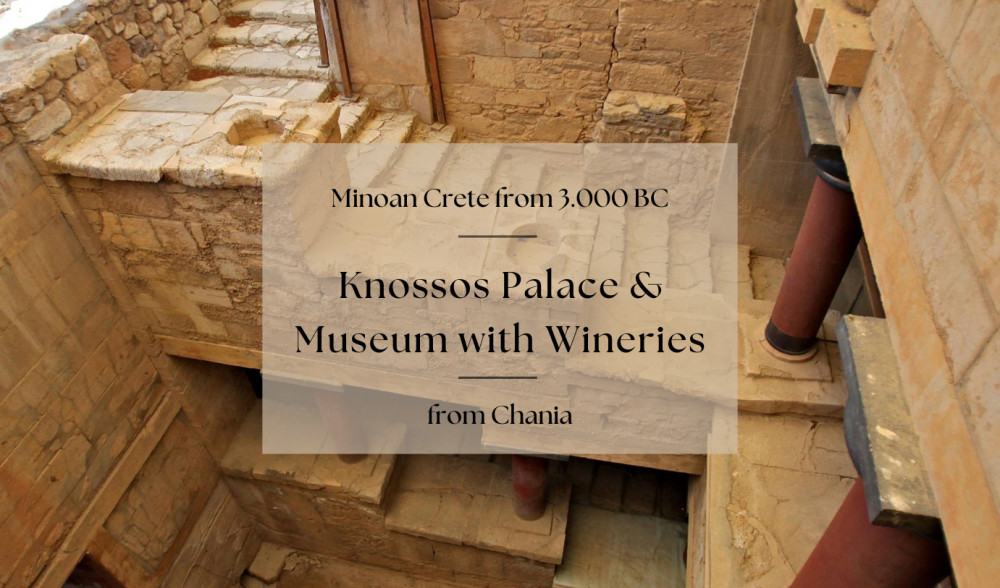 Luxury Tour from Chania: Knossos Palace & Museum with Wineries