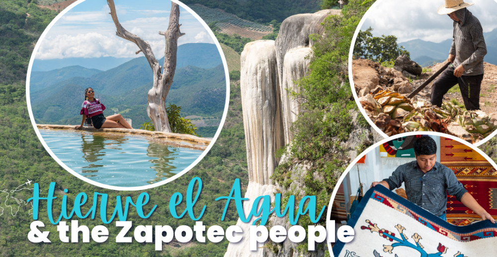 Oaxaca: Hierve El Agua & The Zapotec People